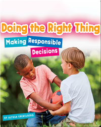 Doing the Right Thing: Making Responsible Decisions