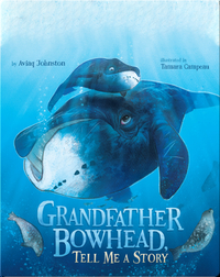Grandfather Bowhead, Tell Me A Story