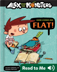 Alex and the Monsters: Here Come Mr. Flat!