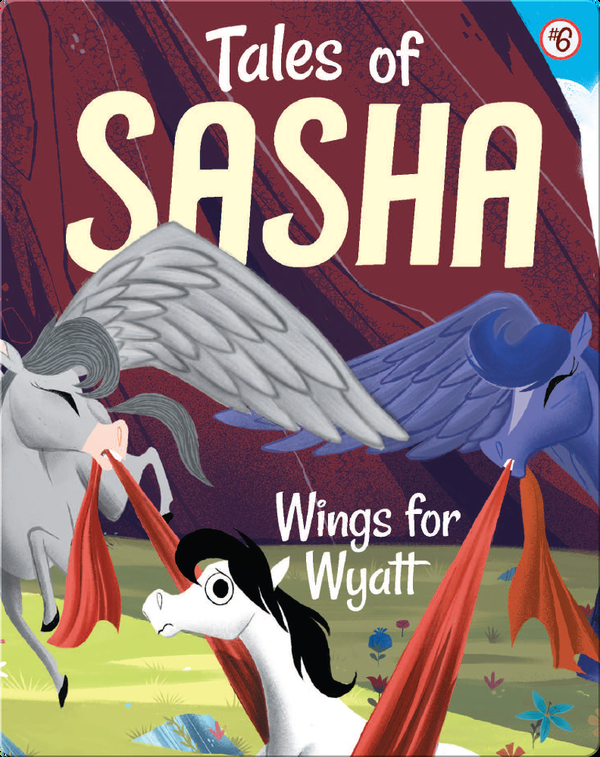 Tales of Sasha 6: Wings for Wyatt