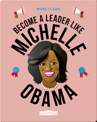 Work It, Girl: Become a Leader Like Michelle Obama