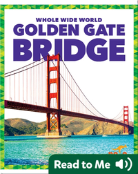 Whole Wide World: Golden Gate Bridge