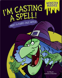 I'm Casting a Spell!: Meet a Fairy-Tale Witch