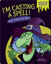 I'm Casting a Spell!: Meet a Fairy-Tale Witch