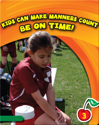 Kids Can Make Manners Count: Be On Time!