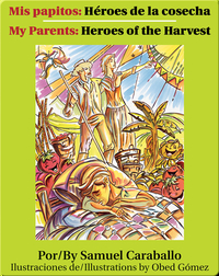 Mis papitos: Héroes de la cosecha/My parents: Heroes of the Harvest