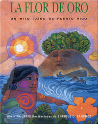 La Flor De Oro: Un Mito Taino de Puerto Rico