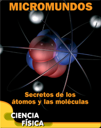 Micromundos: Secretos de los átomos y las moléculas
