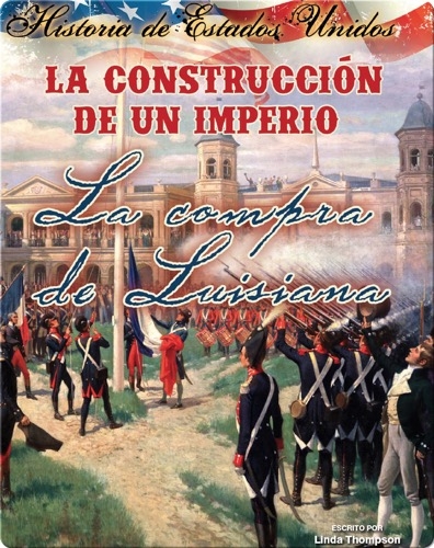 La construccíon de un imperio: La compra de Louisiana (Building an Empire: The Louisiana Purchase)