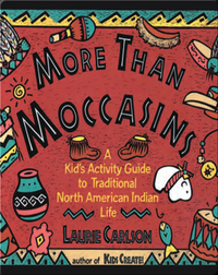 More Than Moccasins: A Kid's Activity Guide to Traditional North American Indian Life