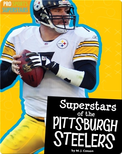 Superstars Of The Pittsburgh Steelers