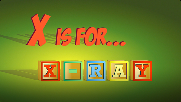 X is for X-Ray