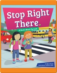 Stop Right There.: A Book About Periods