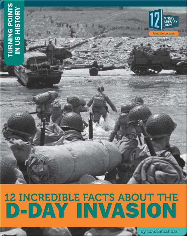 12 Incredible Facts About The D-Day Invasion