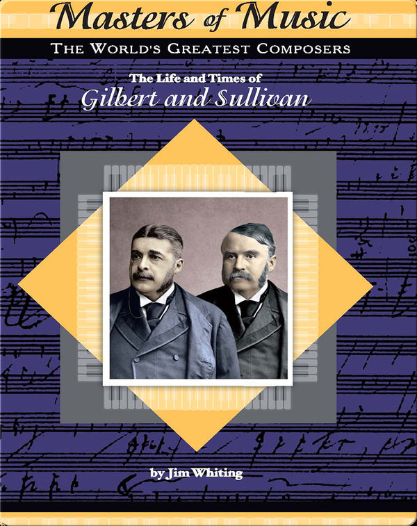 The Life and Times of Gilbert and Sullivan
