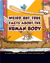 Weird-But-True Facts About The Human Body