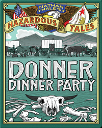 Donner Dinner Party (Nathan Hale's Hazardous Tales #3)