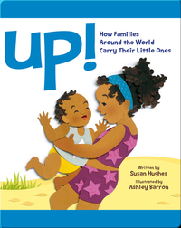 Up!: How Families Around the World Carry Their Little Ones