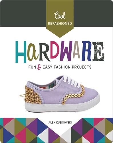 Cool Refashioned Hardware: Fun & Easy Fashion Projects