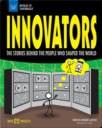 Innovators: The Stories Behind the People Who Shaped the World With 25 Projects