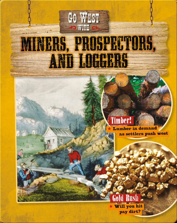 Go West with Miners, Prospectors, and Loggers