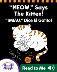 MEOW, Says the Kitten! (¡MIAU, Dice El Gatito!)