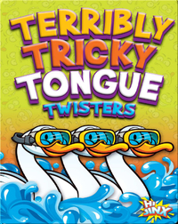 Terribly Tricky Tongue Twisters