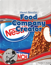 Henri Nestlé: Food Company Creator