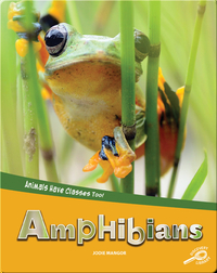 Animals Have Classes Too!: Amphibians