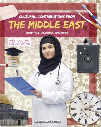 Cultural Contributions from the Middle East: Hospitals, Algebra, and More