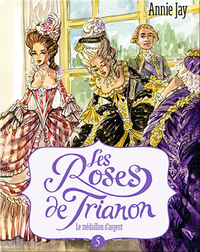 Les Roses de Trianon: Le médaillon d'argent