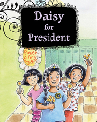 Growing Up Daisy Book 2: Daisy for President