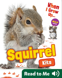 When I Grow Up: Squirrel Kits