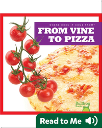 Where Does It Come From?: From Vine to Pizza