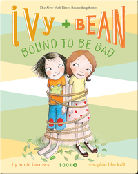 Ivy + Bean: Bound to be Bad (Book 5)
