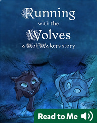 WolfWalker Readers: Running With the Wolves
