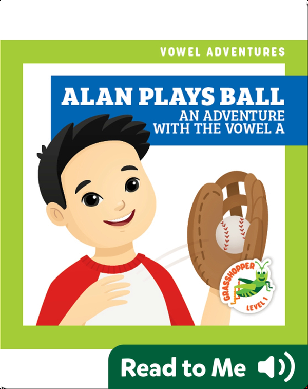 Alan Plays Ball: An Adventure With the Vowel A