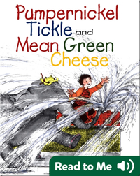 Pumpernickel Tickle and Mean Green Cheese