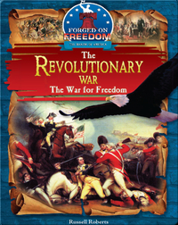 The Revolutionary War: The War for Freedom