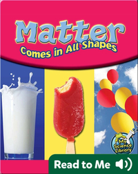 Matter Comes In All Shapes