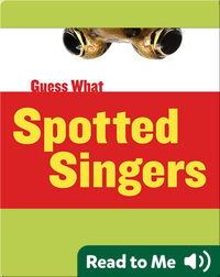 Spotted Singers