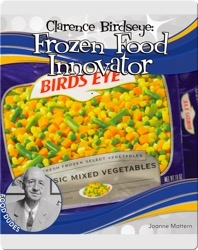Clarence Birdseye: Frozen Food Innovator