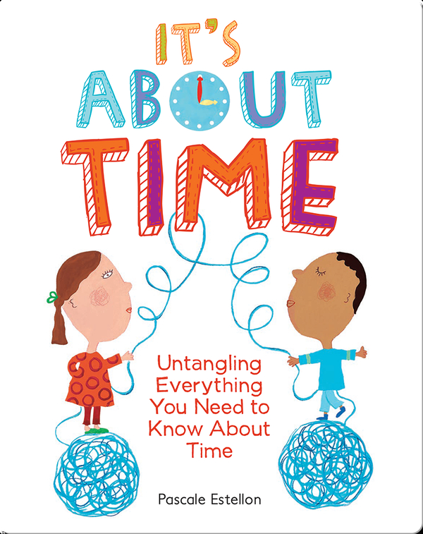 It's About Time: Untangling Everything You Need to Know About Time