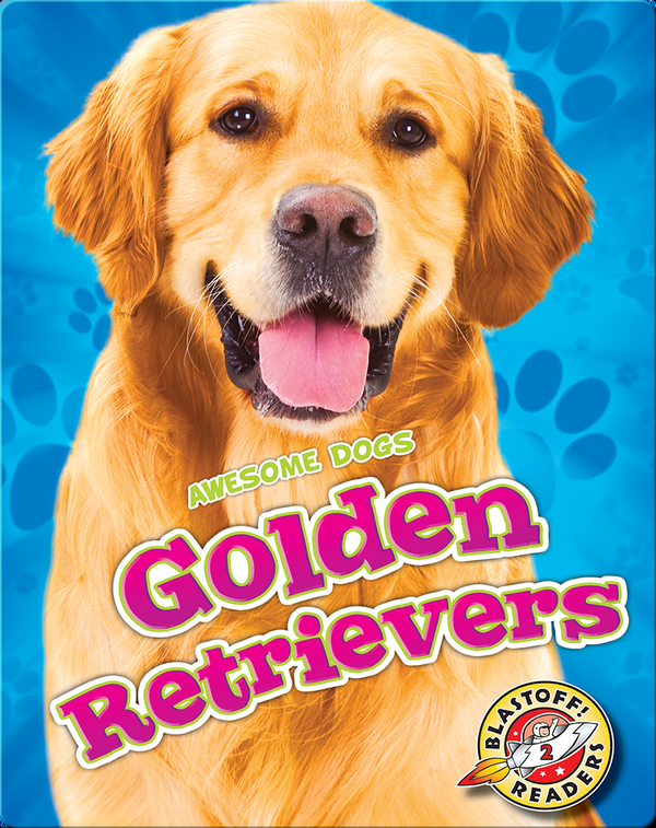 Awesome Dogs: Golden Retrievers