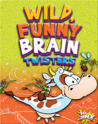 Wild, Funny Brain Twisters