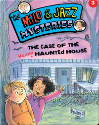 The Milo & Jazz Mysteries: The Case of the Haunted Haunted House