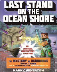 Last Stand on the Ocean Shore: The Mystery of Herobrine Book Three