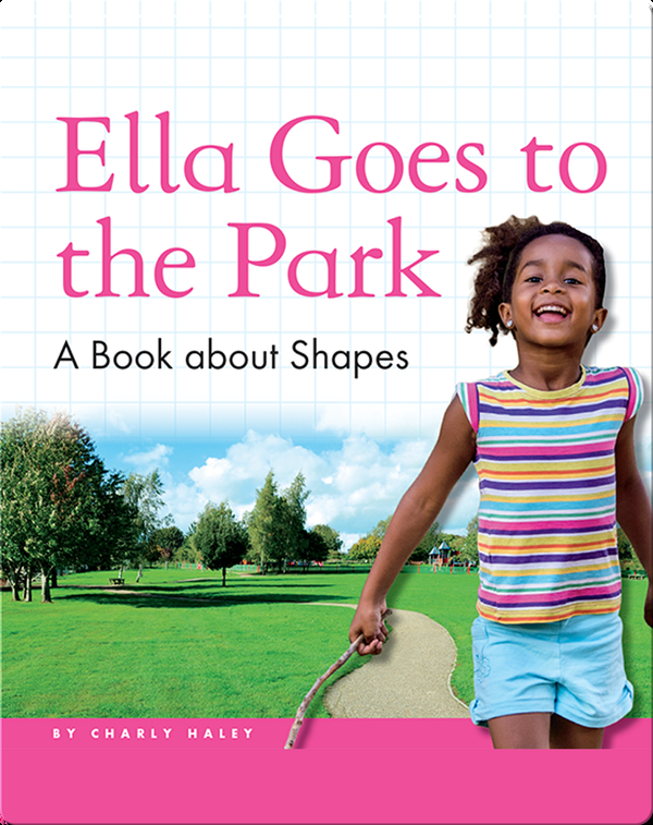 Ella Goes to the Park: A Book about Shapes