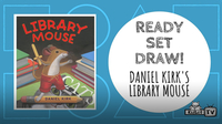 Ready Set Draw! THE LIBRARY MOUSE and more! by Daniel Kirk
