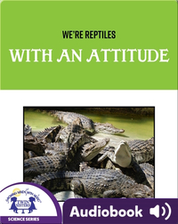 We're Reptiles With An Attitude
